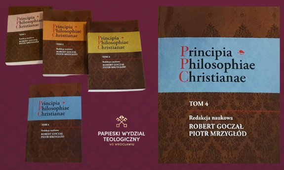 Principia Philosophiae Christianae, tom 4 - pod redakcją naukową Roberta Goczała i Piotra Mrzygłoda