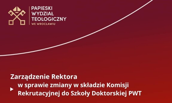 Zarządzenie Rektora PWT w sprawie zmiany w składzie Komisji Rekrutacyjnej do Szkoły Doktorskiej