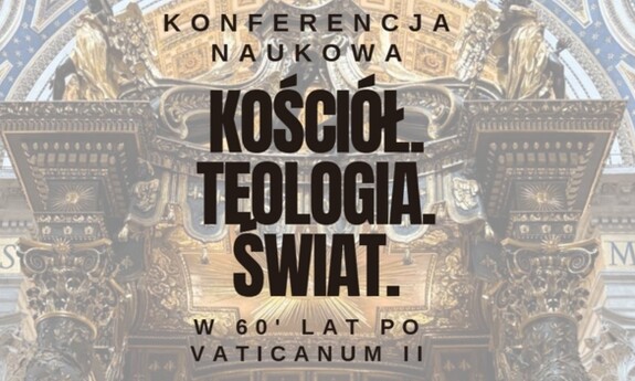 Kościół. Teologia. Świat. W 60 lat po Vaticanum II - zaproszenie na konferencję.