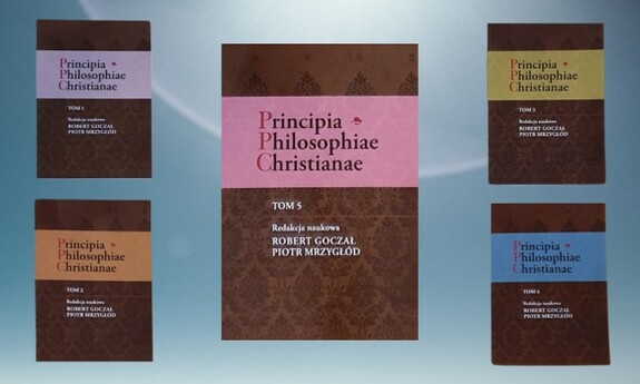 Principia Philosophiae Christianae, tom 5 - pod redakcją naukową Roberta Goczała i Piotra Mrzygłoda